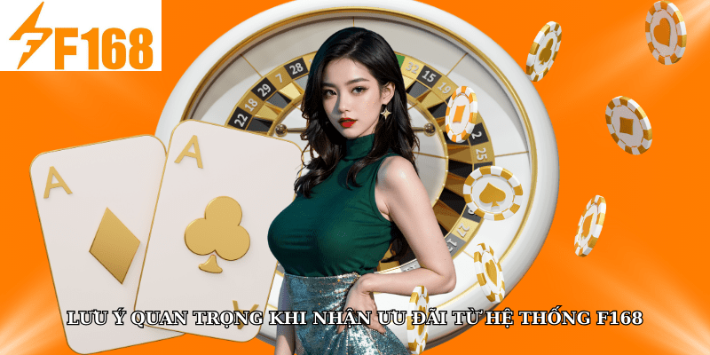 Thành Viên Mới F168 Nhận Lượt Chơi Miễn Phí Đầu Tiên 6 Lưu ý quan trọng khi nhận ưu đãi từ hệ thống F168